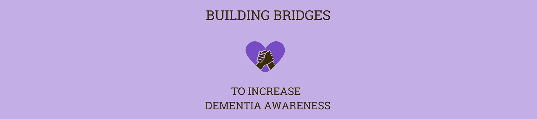 graphic image of two Black hands linked within a purple heart along with text Building Bridges to Increase Dementia Awareness