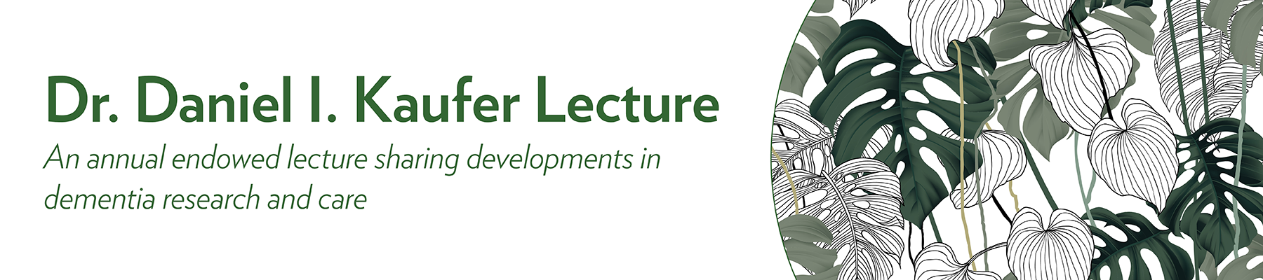 Website header includes illustration of house plants in various shades of green with the text Dr. Daniel I. Kaufer Lecture, An annual endowed lecture sharing developments in dementia research and care