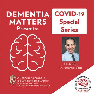 Dementia Matters presents: COVID-19 special series,  hosted by Dr. Nathaniel Chin
