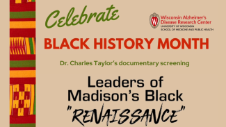 Promotional graphic image that says, "Celebrate Black History Month" and Dr. Charles Taylor's documentary screening, "Leaders of Madison's Black Renaissance" along with the Wisconsin ADRC logo