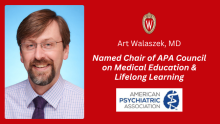 A headshot of Dr. Art Walaszek next to the headline "Art Walaszek, MD, Named Chair of APA Council on Medical Education & Lifelong Learning." Below the text is the American Psychiatric Association (APA) logo.